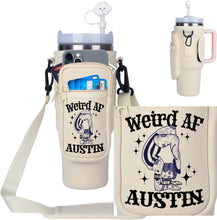 Load image into Gallery viewer, Weird AF Austin Texas - 40oz Stanley style Carrier with Strap and Pockets