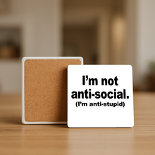 Load image into Gallery viewer, Im Not Anti Social. Im Anti Stupid. Stone Coaster by Mod Panic