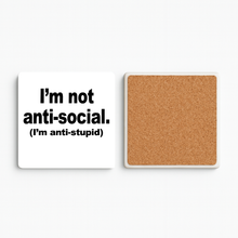 Load image into Gallery viewer, Im Not Anti Social. Im Anti Stupid. Stone Coaster by Mod Panic