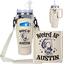 Load image into Gallery viewer, Weird AF Austin Texas - 40oz Stanley style Carrier with Strap and Pockets
