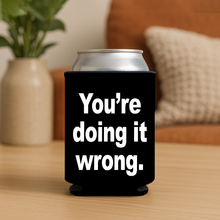 Load image into Gallery viewer, Youre Doing It Wrong. Price 5 Copy Koozie
