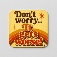 Load image into Gallery viewer, Don'T Worry, It Gets Worse! Sticker in bold design

