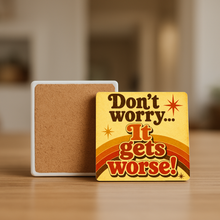 Load image into Gallery viewer, Don'T Worry, It Gets Worse! Stone Coaster featuring bold retro-future design
