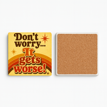 Load image into Gallery viewer, Don'T Worry, It Gets Worse! Stone Coaster featuring bold retro-future design
