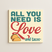 Load image into Gallery viewer, Colorful wall print featuring the phrase 'All You Need Is Love And Tacos'
