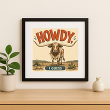 Load image into Gallery viewer, Howdy I Guess Longhorn Wall Print mockup
