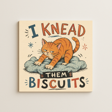 Load image into Gallery viewer, I Need Them Biscuits Cat Wall Print featuring a playful cat design
